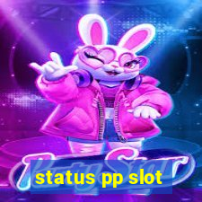 status pp slot